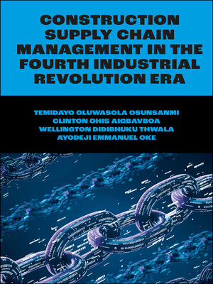 cover image of Construction Supply Chain Management in the Fourth Industrial Revolution Era